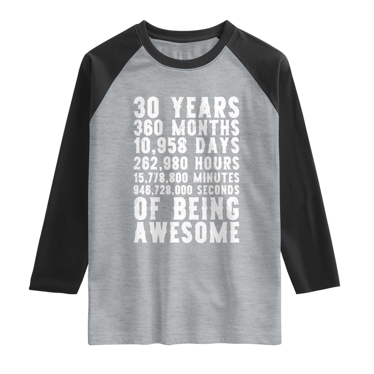 Funny 30th Birthday Raglan Shirt Thirty Years Of Being Awesome TS12 Heather Gray Black Print Your Wear