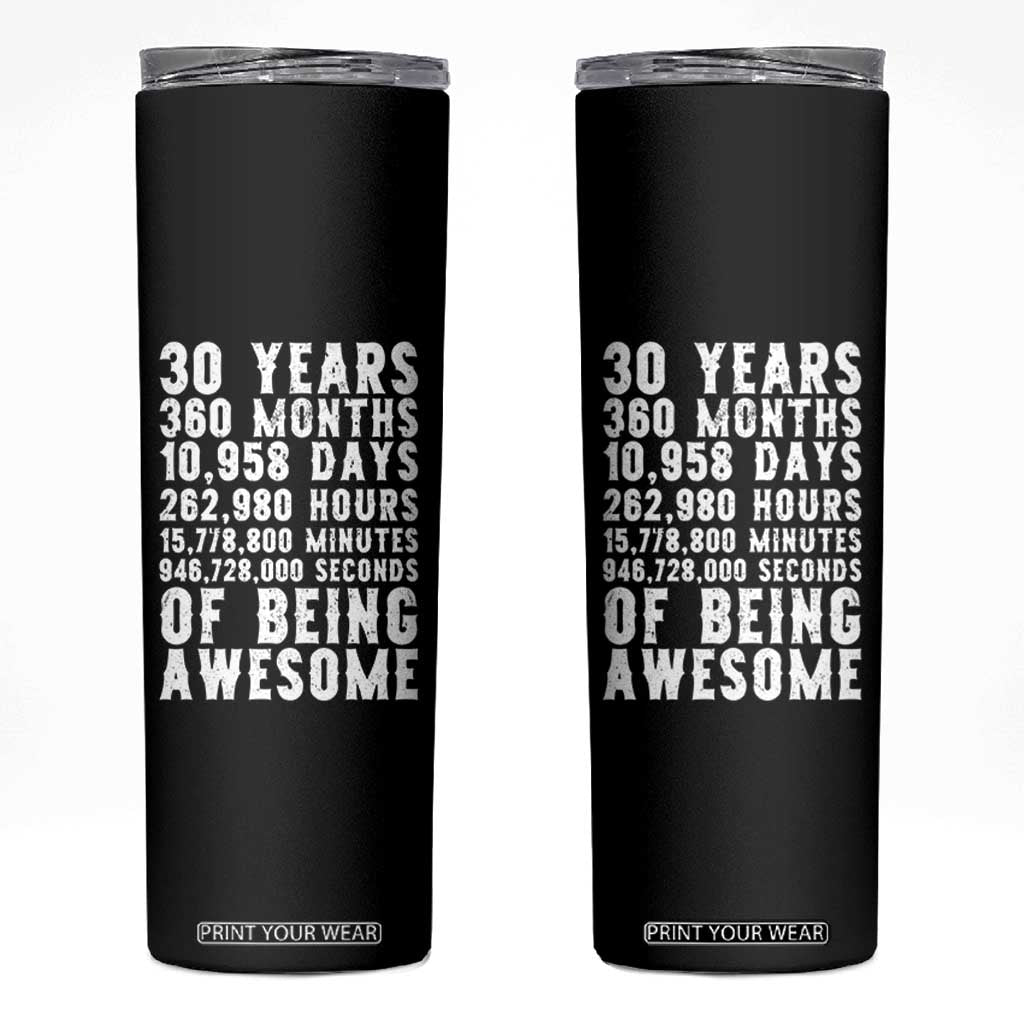 Funny 30th Birthday Skinny Tumbler Thirty Years Of Being Awesome TS12 Black Print Your Wear