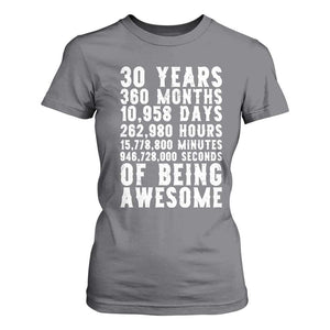 Funny 30th Birthday T Shirt For Women Thirty Years Of Being Awesome TS12 Charcoal Print Your Wear