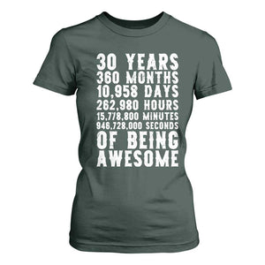 Funny 30th Birthday T Shirt For Women Thirty Years Of Being Awesome TS12 Dark Forest Green Print Your Wear