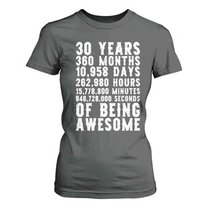 Funny 30th Birthday T Shirt For Women Thirty Years Of Being Awesome TS12 Dark Heather Print Your Wear