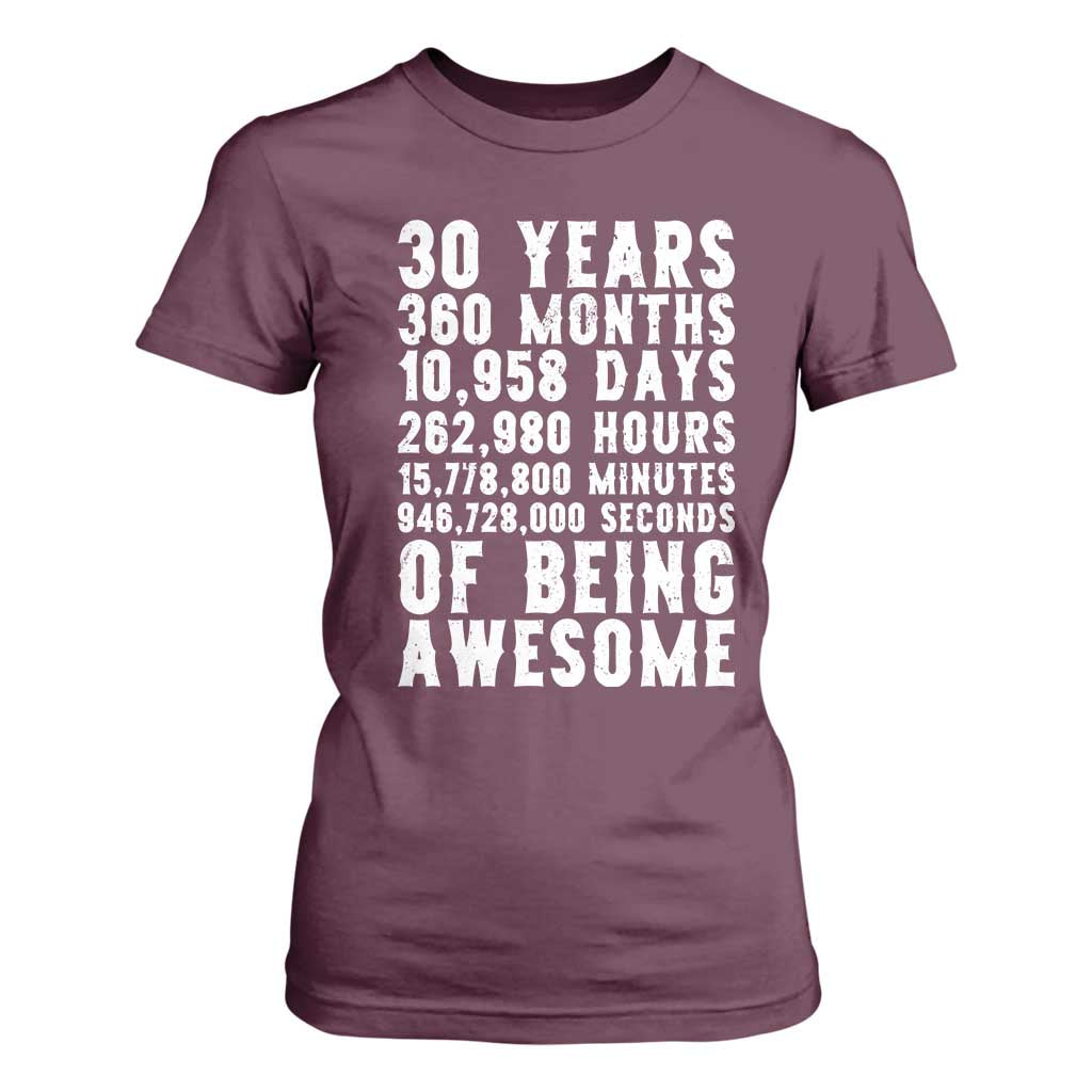 Funny 30th Birthday T Shirt For Women Thirty Years Of Being Awesome TS12 Maroon Print Your Wear
