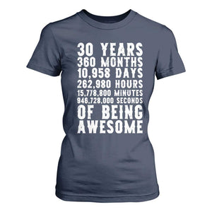 Funny 30th Birthday T Shirt For Women Thirty Years Of Being Awesome TS12 Navy Print Your Wear