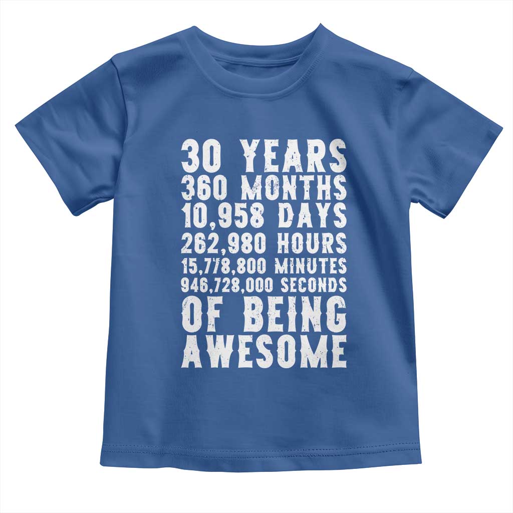 Funny 30th Birthday Toddler T Shirt Thirty Years Of Being Awesome TS12 Royal Blue Print Your Wear