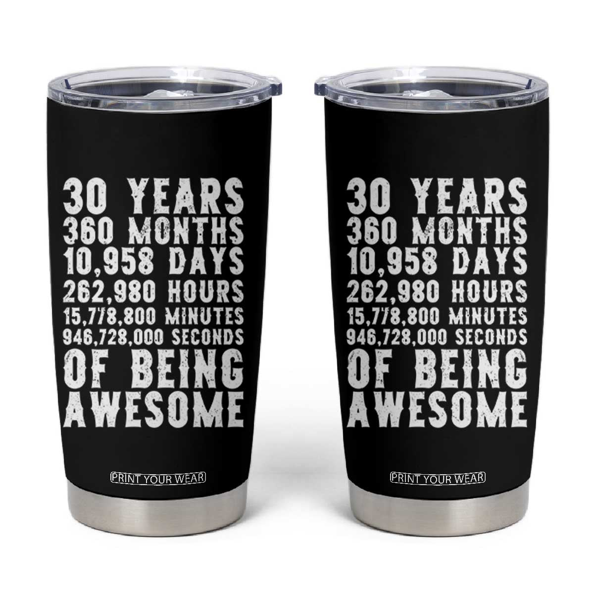 Funny 30th Birthday Tumbler Cup Thirty Years Of Being Awesome TS12 Black Print Your Wear