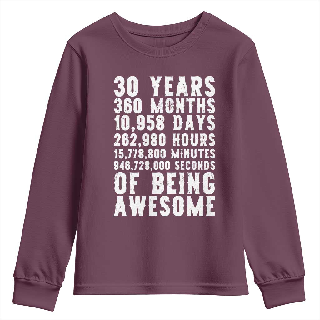 Funny 30th Birthday Youth Sweatshirt Thirty Years Of Being Awesome TS12 Maroon Print Your Wear