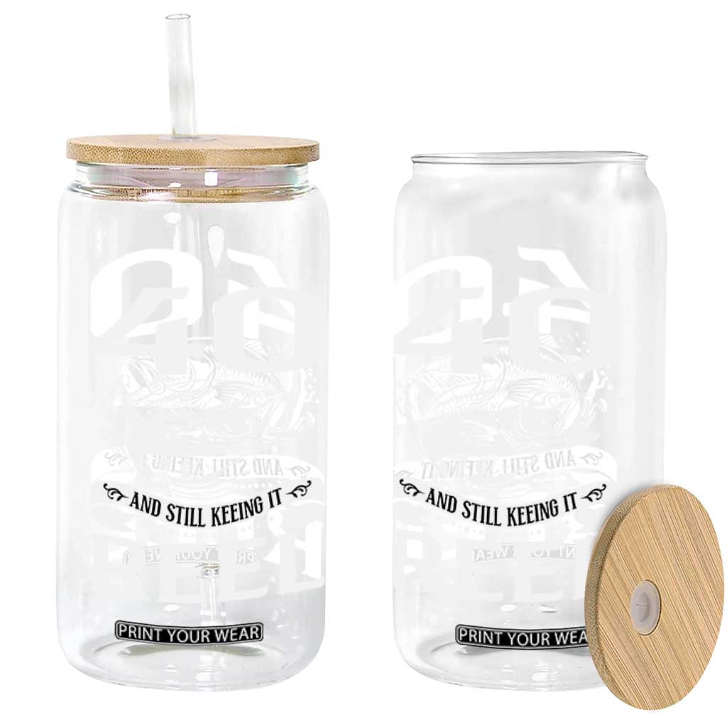 Still Keeping It Reel At 40 Glass Can Fisherman Birthday Gift TS12 Print Your Wear