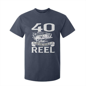 Still Keeping It Reel At 40 T Shirt For Kid Fisherman Birthday Gift TS12 Navy Print Your Wear
