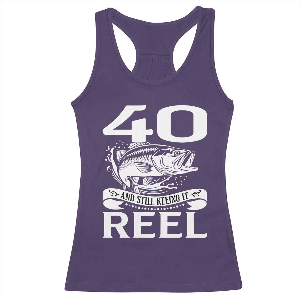 Still Keeping It Reel At 40 Racerback Tank Top Fisherman Birthday Gift TS12 Purple Print Your Wear