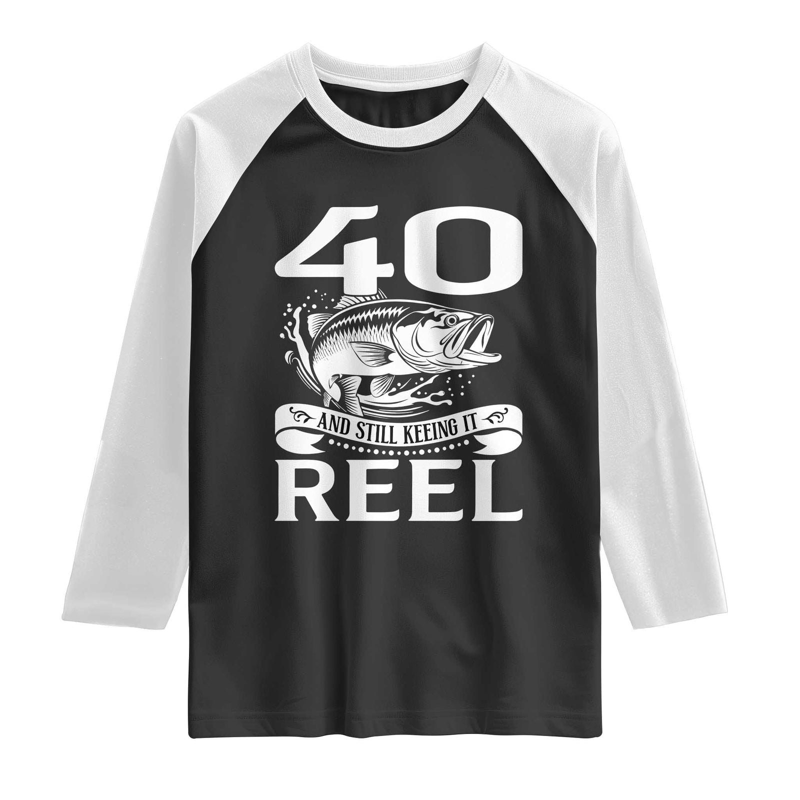 Still Keeping It Reel At 40 Raglan Shirt Fisherman Birthday Gift TS12 Black White Print Your Wear