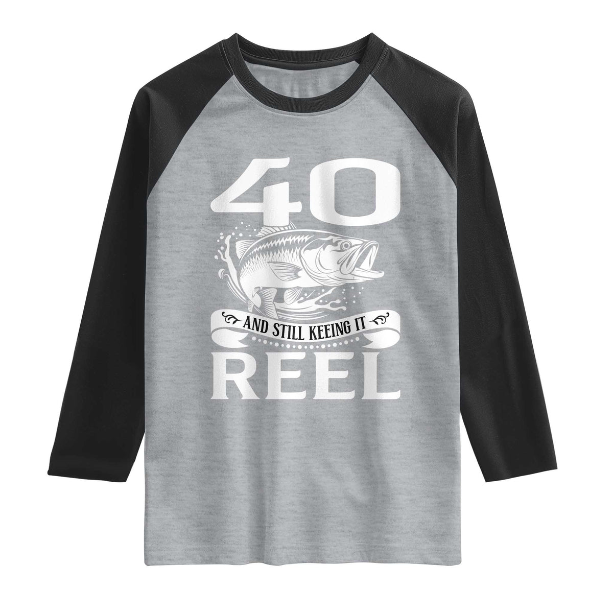 Still Keeping It Reel At 40 Raglan Shirt Fisherman Birthday Gift TS12 Heather Gray Black Print Your Wear