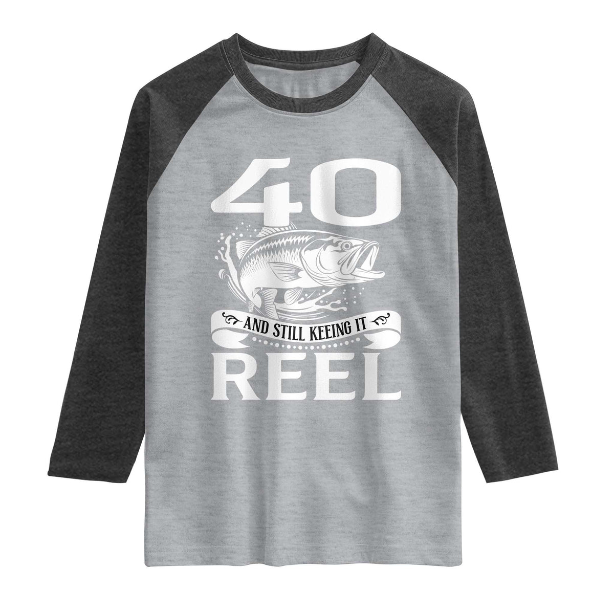 Still Keeping It Reel At 40 Raglan Shirt Fisherman Birthday Gift TS12 Heather Gray Heather Charcoal Print Your Wear