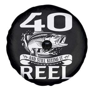 Still Keeping It Reel At 40 Spare Tire Cover Fisherman Birthday Gift TS12 Print Your Wear
