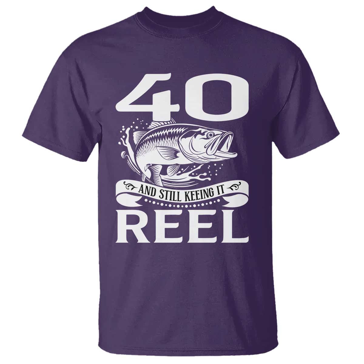 Still Keeping It Reel At 40 T Shirt Fisherman Birthday Gift TS12 Purple Print Your Wear