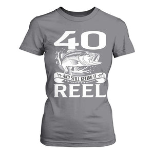 Still Keeping It Reel At 40 T Shirt For Women Fisherman Birthday Gift TS12 Charcoal Print Your Wear