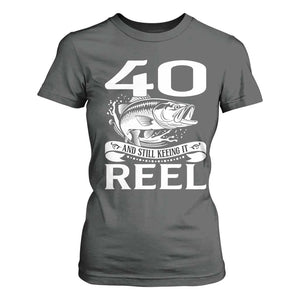Still Keeping It Reel At 40 T Shirt For Women Fisherman Birthday Gift TS12 Dark Heather Print Your Wear