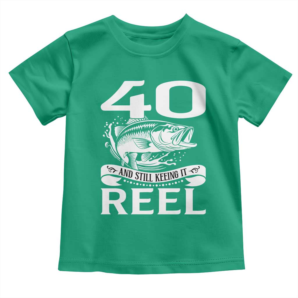 Still Keeping It Reel At 40 Toddler T Shirt Fisherman Birthday Gift TS12 Irish Green Print Your Wear