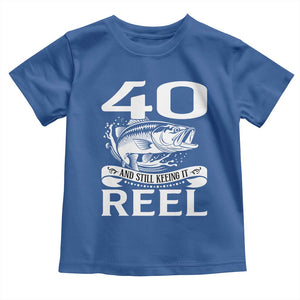 Still Keeping It Reel At 40 Toddler T Shirt Fisherman Birthday Gift TS12 Royal Blue Print Your Wear