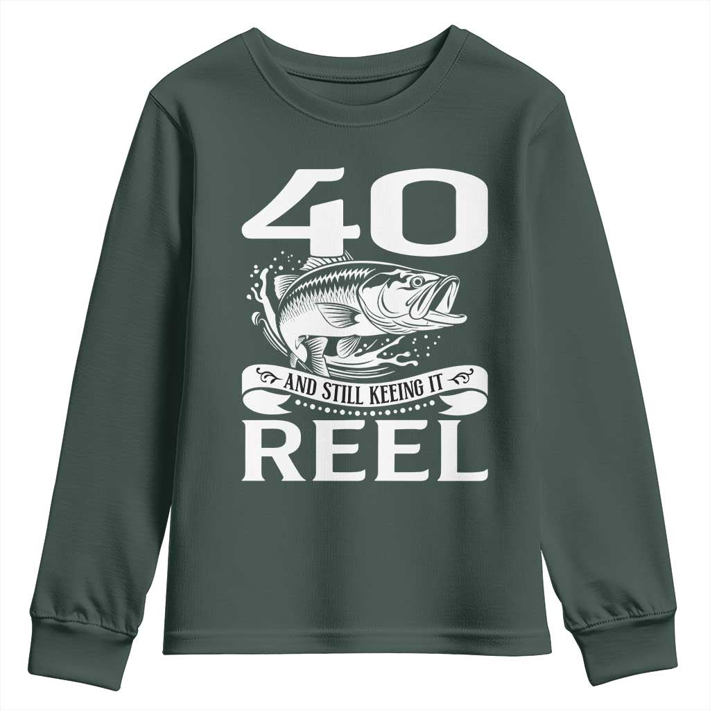 Still Keeping It Reel At 40 Youth Sweatshirt Fisherman Birthday Gift TS12 Dark Forest Green Print Your Wear