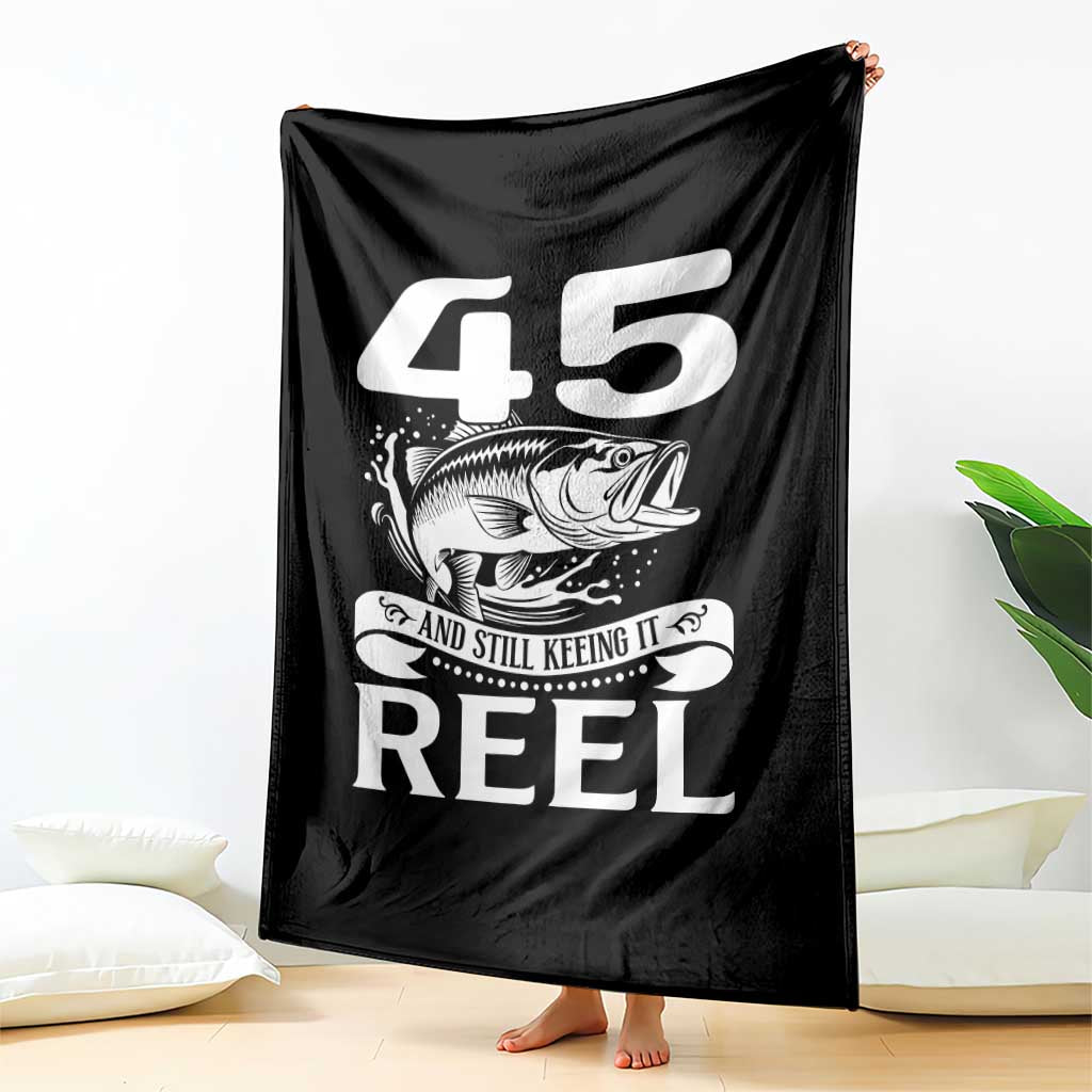 Still Keeping It Reel At 45 Throw Blanket Fisherman Birthday Gift TS12 Print Your Wear