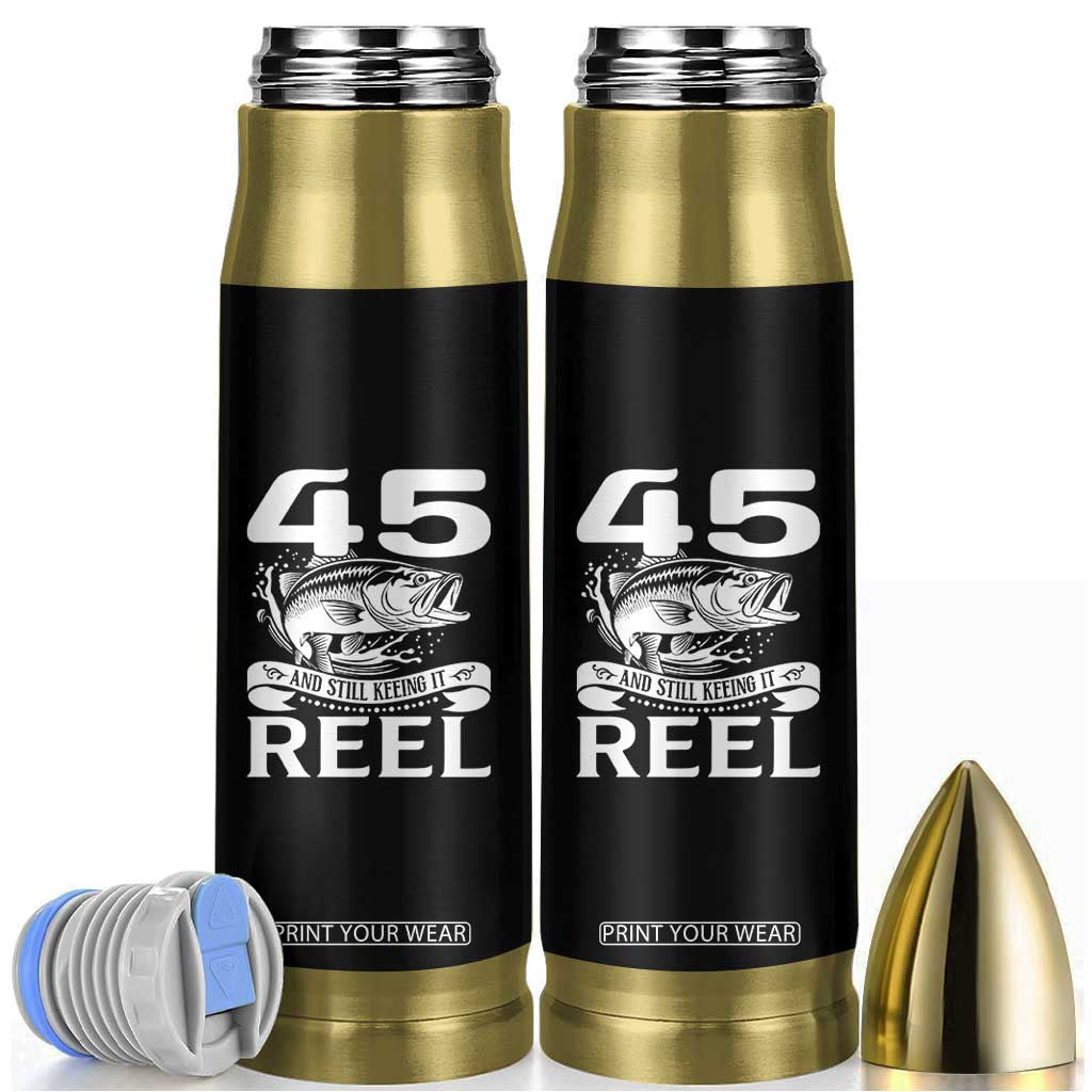Still Keeping It Reel At 45 Bullet Tumbler Fisherman Birthday Gift TS12 Black Print Your Wear