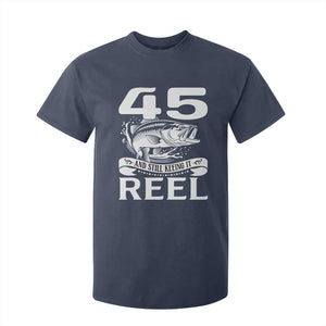 Still Keeping It Reel At 45 T Shirt For Kid Fisherman Birthday Gift TS12 Navy Print Your Wear