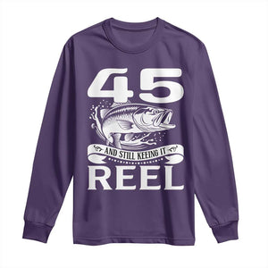 Still Keeping It Reel At 45 Long Sleeve Shirt Fisherman Birthday Gift TS12 Purple Print Your Wear