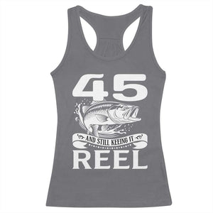 Still Keeping It Reel At 45 Racerback Tank Top Fisherman Birthday Gift TS12 Charcoal Print Your Wear
