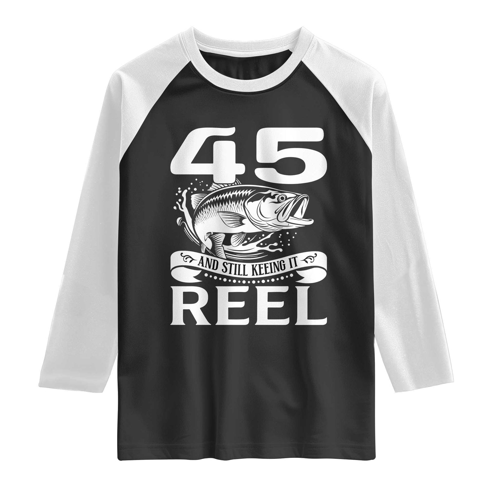 Still Keeping It Reel At 45 Raglan Shirt Fisherman Birthday Gift TS12 Black White Print Your Wear