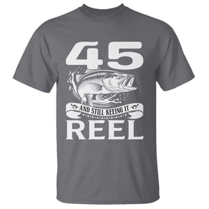 Still Keeping It Reel At 45 T Shirt Fisherman Birthday Gift TS12 Charcoal Print Your Wear