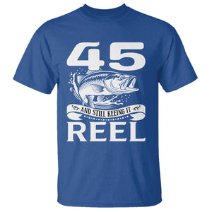 Still Keeping It Reel At 45 T Shirt Fisherman Birthday Gift TS12 Royal Blue Print Your Wear