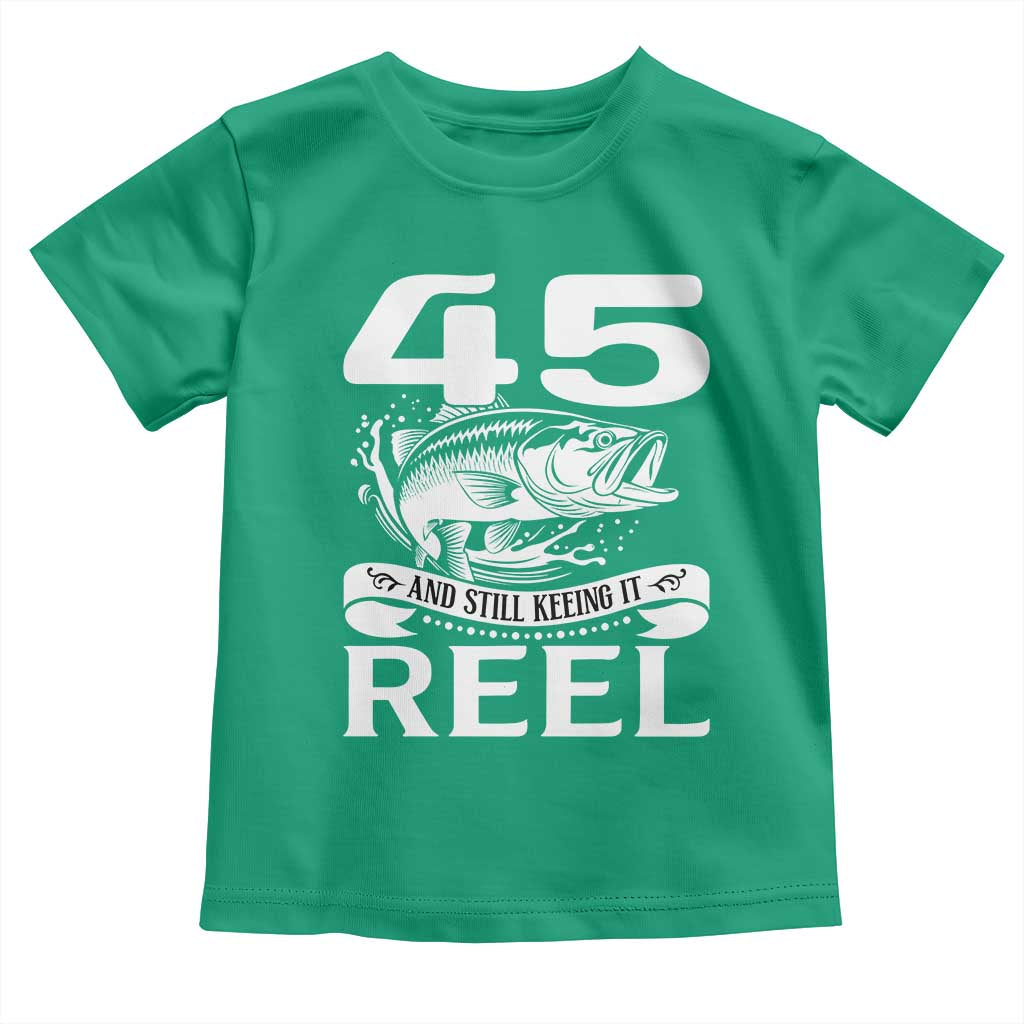 Still Keeping It Reel At 45 Toddler T Shirt Fisherman Birthday Gift TS12 Irish Green Print Your Wear