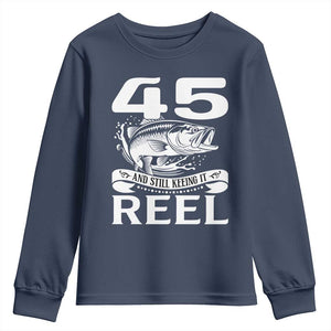 Still Keeping It Reel At 45 Youth Sweatshirt Fisherman Birthday Gift TS12 Navy Print Your Wear