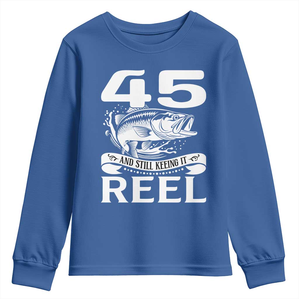 Still Keeping It Reel At 45 Youth Sweatshirt Fisherman Birthday Gift TS12 Royal Blue Print Your Wear