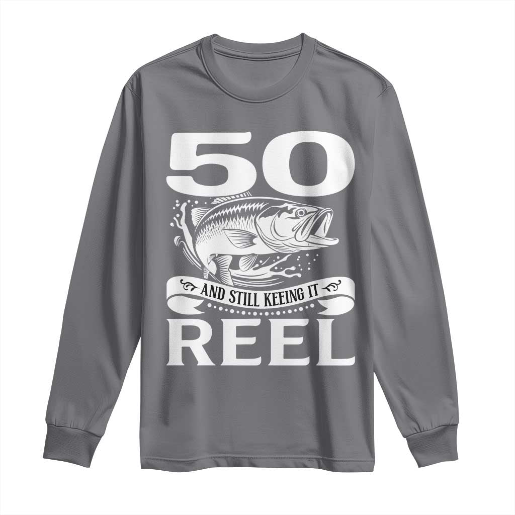 Still Keeping It Reel At 50 Long Sleeve Shirt Fisherman Birthday Gift TS12 Charcoal Print Your Wear