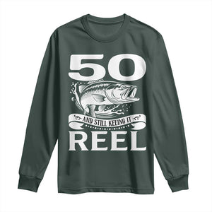 Still Keeping It Reel At 50 Long Sleeve Shirt Fisherman Birthday Gift TS12 Dark Forest Green Print Your Wear