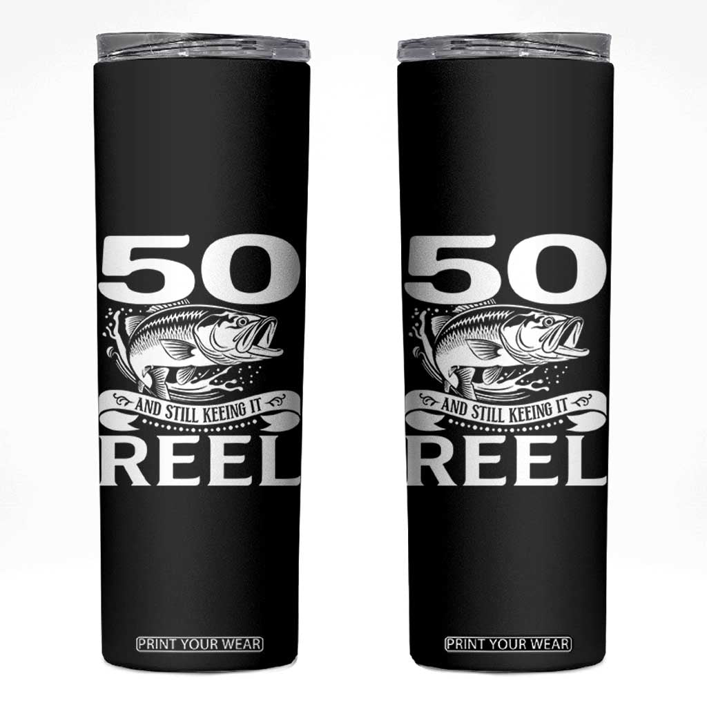 Still Keeping It Reel At 50 Skinny Tumbler Fisherman Birthday Gift TS12 Black Print Your Wear