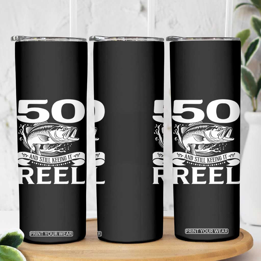 Still Keeping It Reel At 50 Skinny Tumbler Fisherman Birthday Gift TS12 Print Your Wear