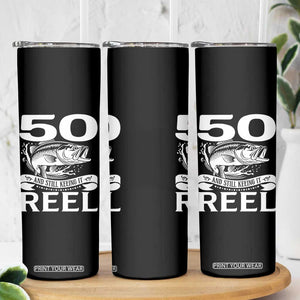 Still Keeping It Reel At 50 Skinny Tumbler Fisherman Birthday Gift TS12 Print Your Wear