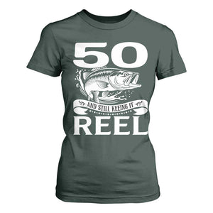 Still Keeping It Reel At 50 T Shirt For Women Fisherman Birthday Gift TS12 Dark Forest Green Print Your Wear