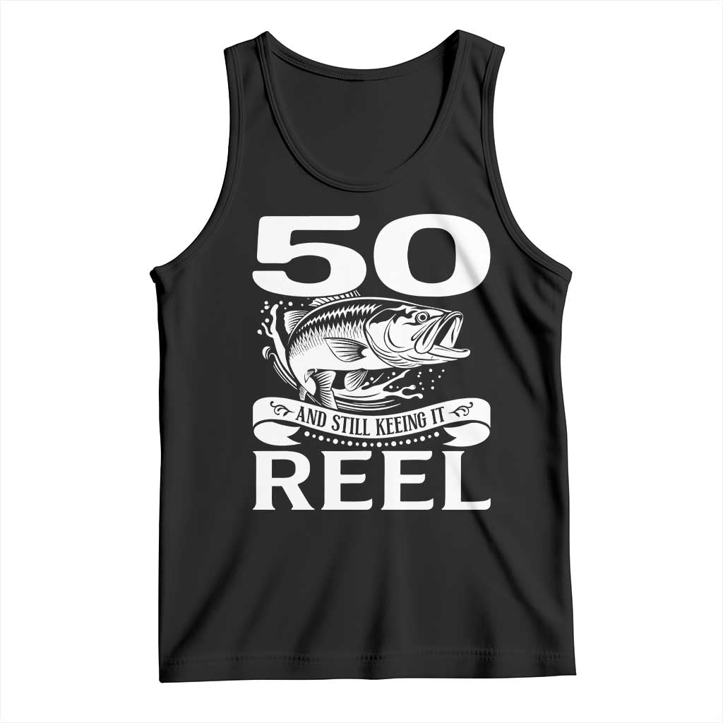 Still Keeping It Reel At 50 Tank Top Fisherman Birthday Gift TS12 Black Print Your Wear