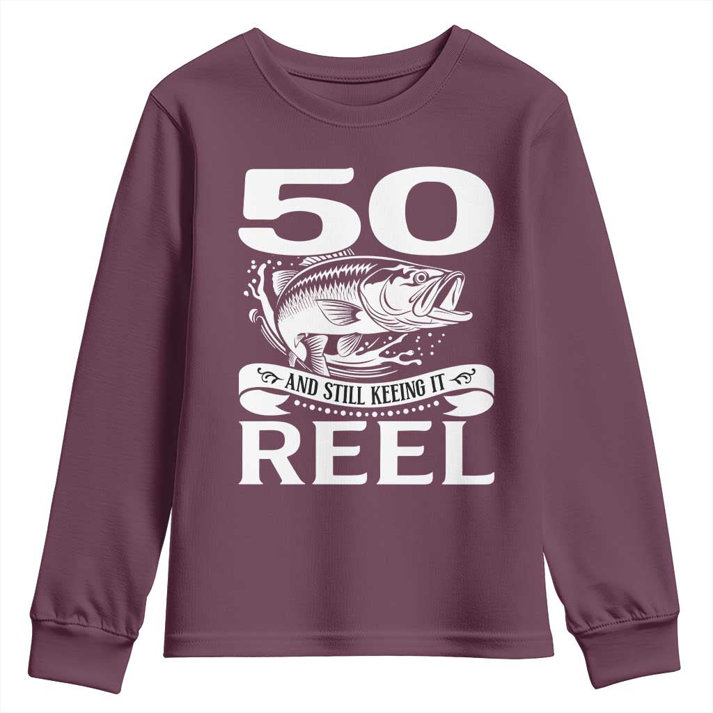 Still Keeping It Reel At 50 Youth Sweatshirt Fisherman Birthday Gift TS12 Maroon Print Your Wear