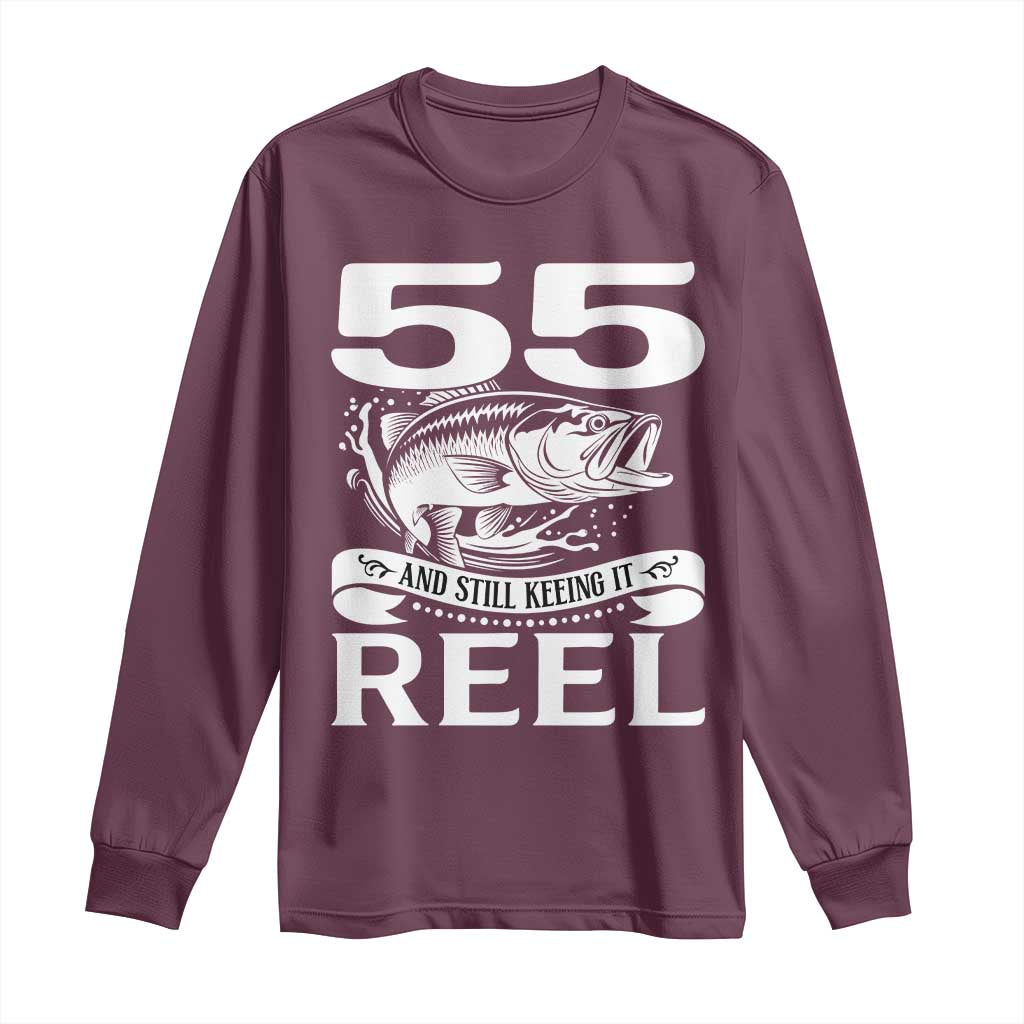 Still Keeping It Reel At 55 Long Sleeve Shirt Fisherman Birthday Gift TS12 Maroon Print Your Wear