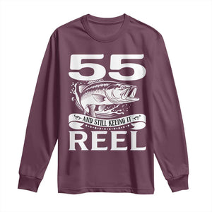 Still Keeping It Reel At 55 Long Sleeve Shirt Fisherman Birthday Gift TS12 Maroon Print Your Wear