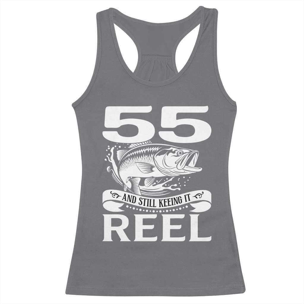 Still Keeping It Reel At 55 Racerback Tank Top Fisherman Birthday Gift TS12 Charcoal Print Your Wear