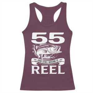 Still Keeping It Reel At 55 Racerback Tank Top Fisherman Birthday Gift TS12 Maroon Print Your Wear