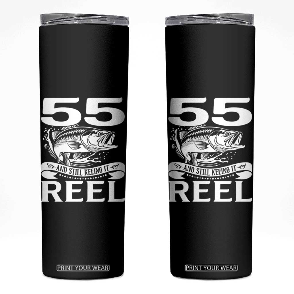 Still Keeping It Reel At 55 Skinny Tumbler Fisherman Birthday Gift TS12 Black Print Your Wear