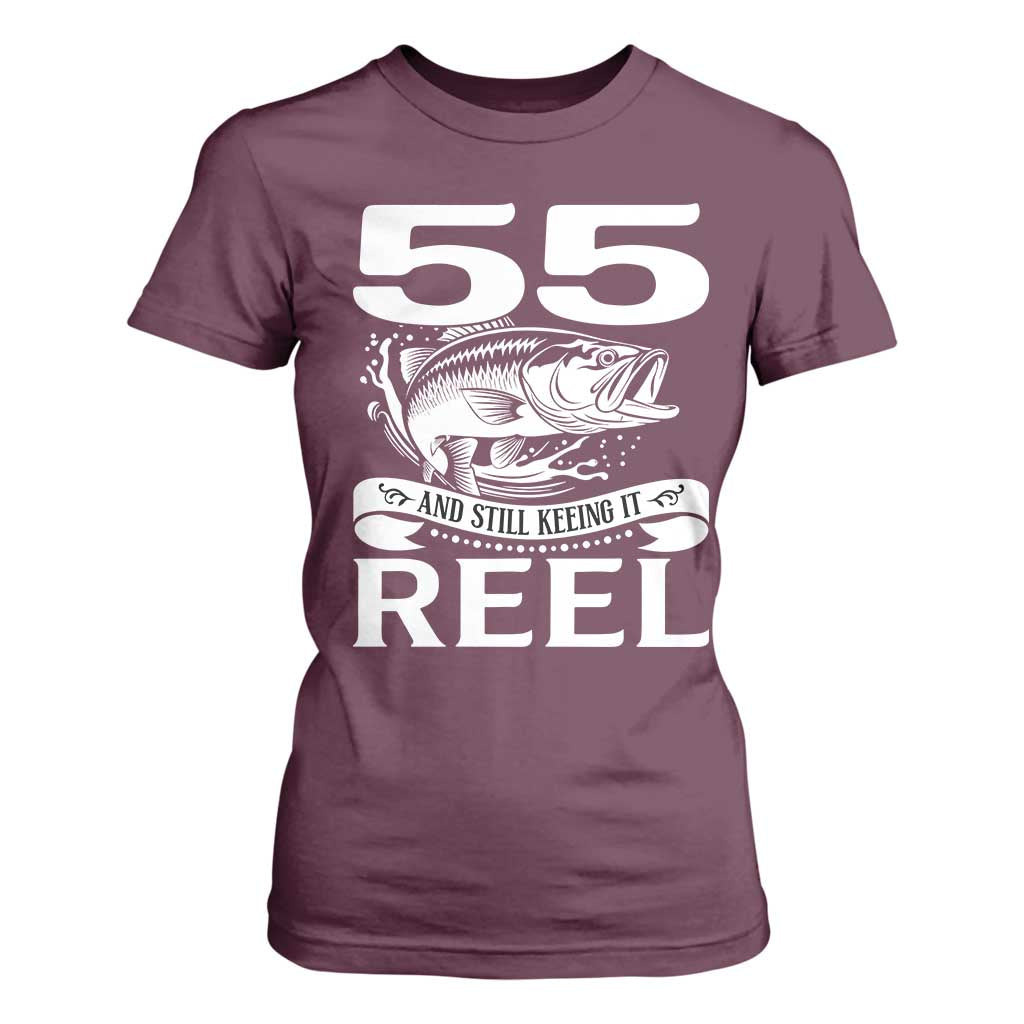 Still Keeping It Reel At 55 T Shirt For Women Fisherman Birthday Gift TS12 Maroon Print Your Wear