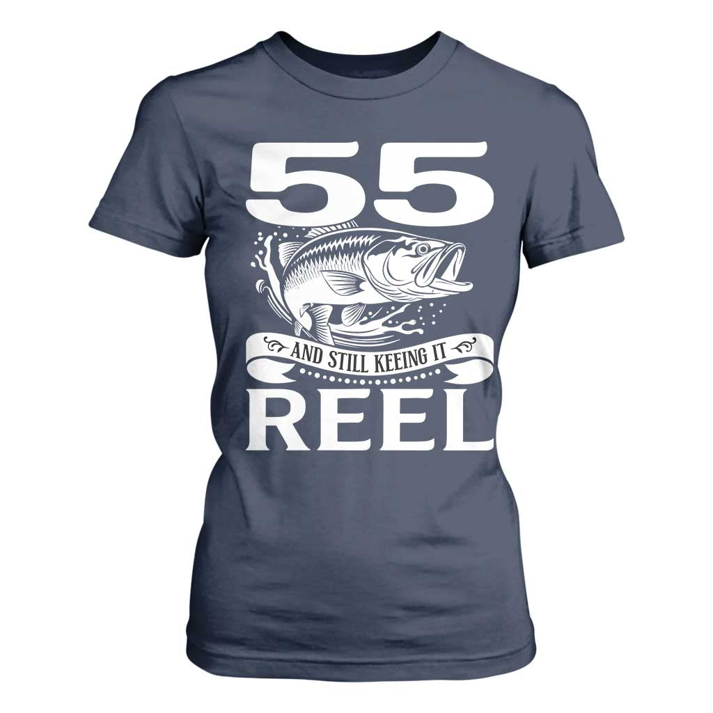 Still Keeping It Reel At 55 T Shirt For Women Fisherman Birthday Gift TS12 Navy Print Your Wear