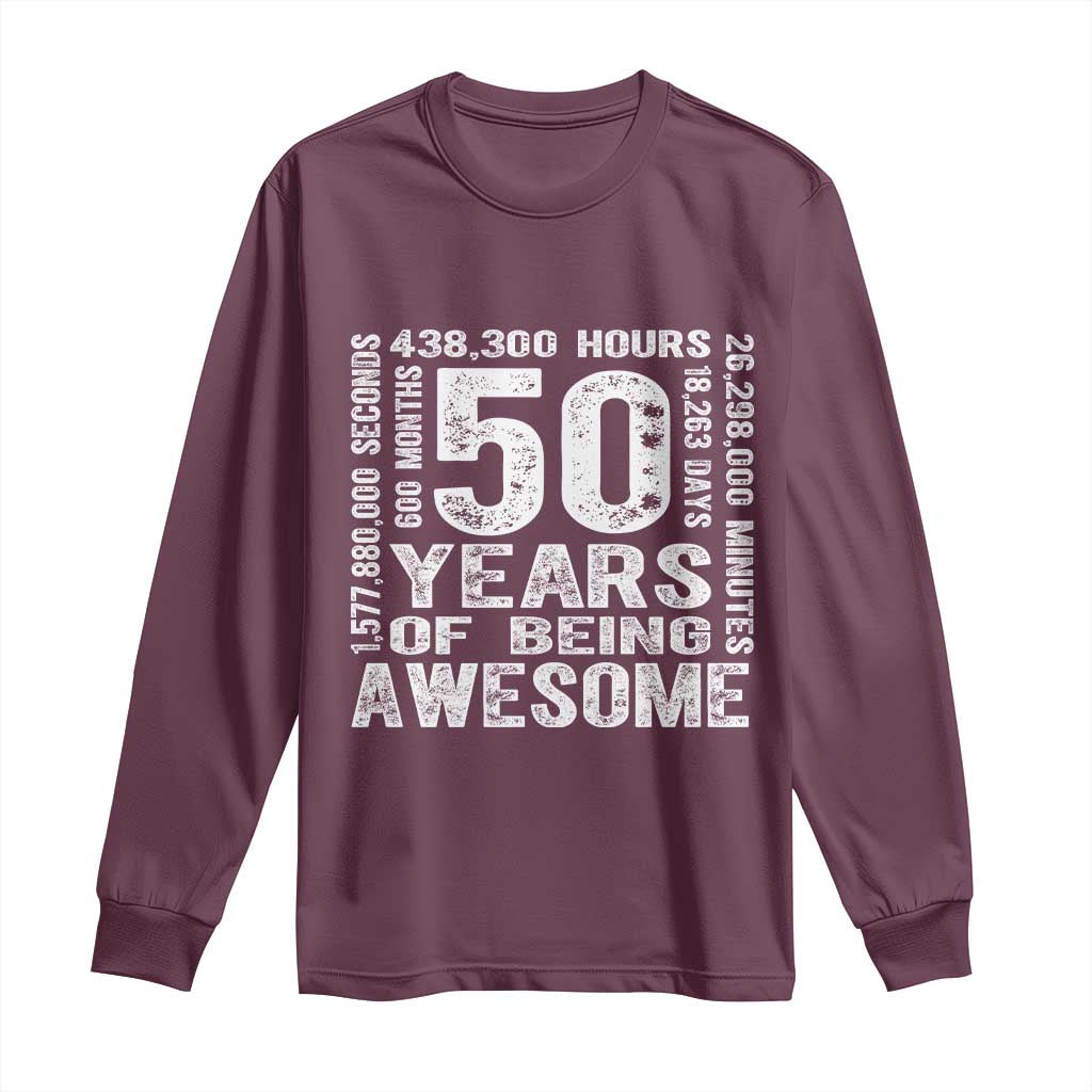 Funny 50th Birthday Gift Long Sleeve Shirt 50 Years Of Being Awesome TS12 Maroon Print Your Wear